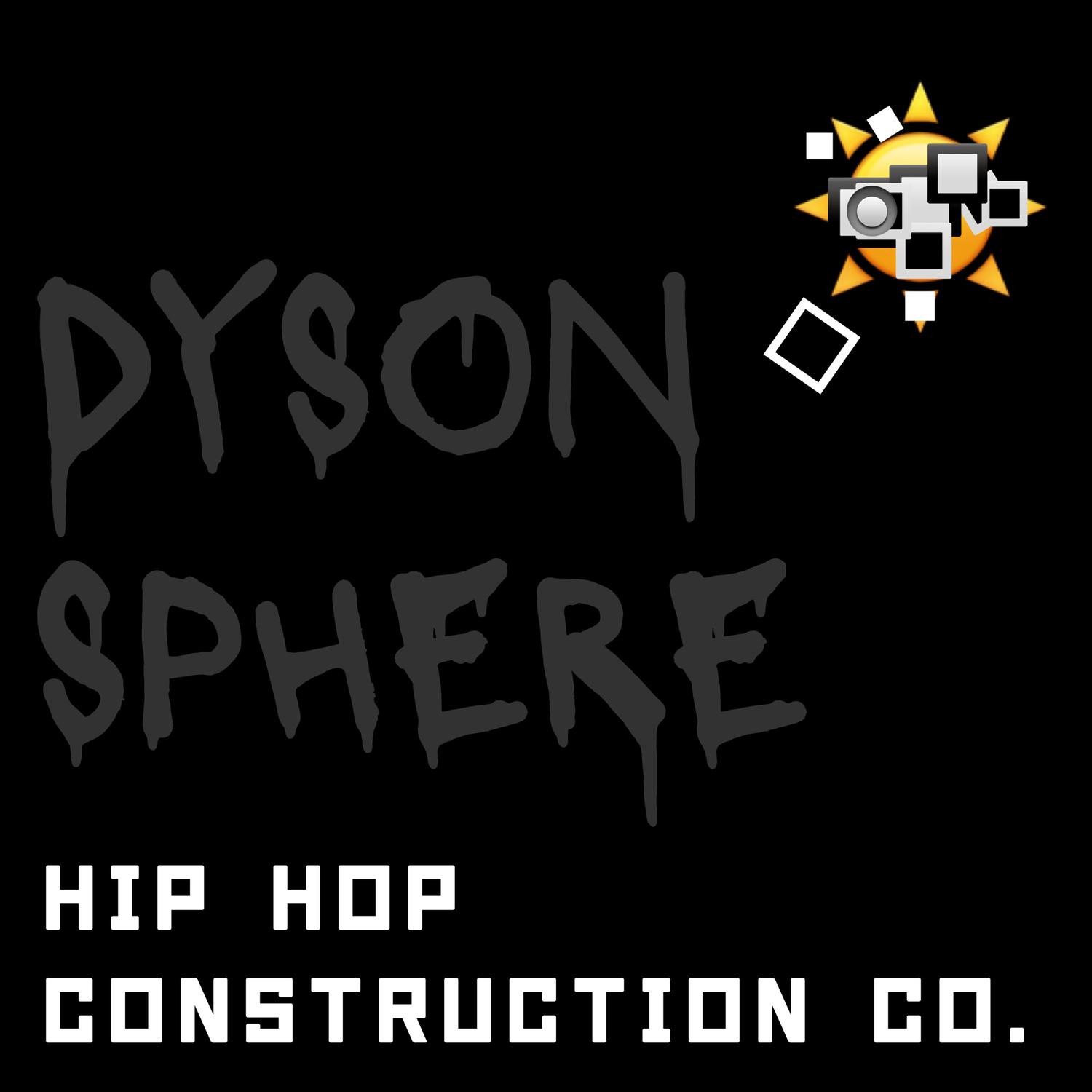 Hip Hop Construction Co. - Dyson Sphere, Pt. 362
