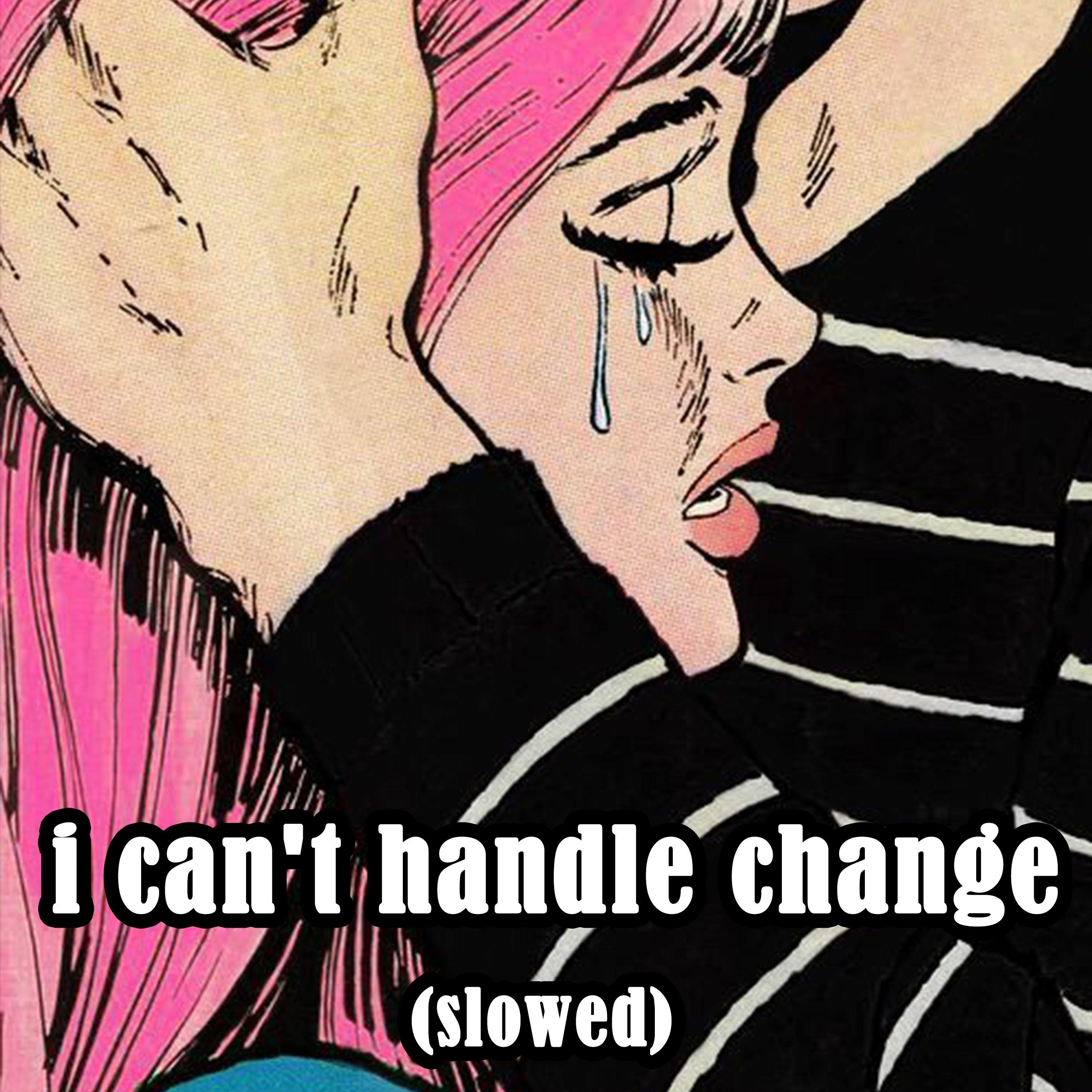 I Can't Handle Change (Slowed)