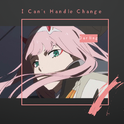 I Can't Handle Change（抖音版）专辑