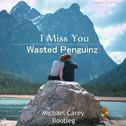 I Miss You (Michael Carey Bootleg)专辑