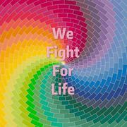 We Fight For Life