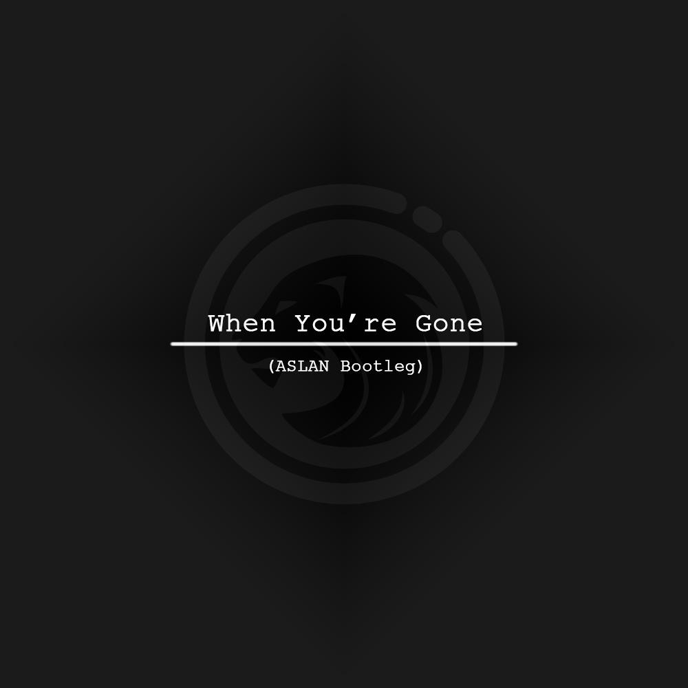 When You're Gone (ASLAN Bootleg)专辑