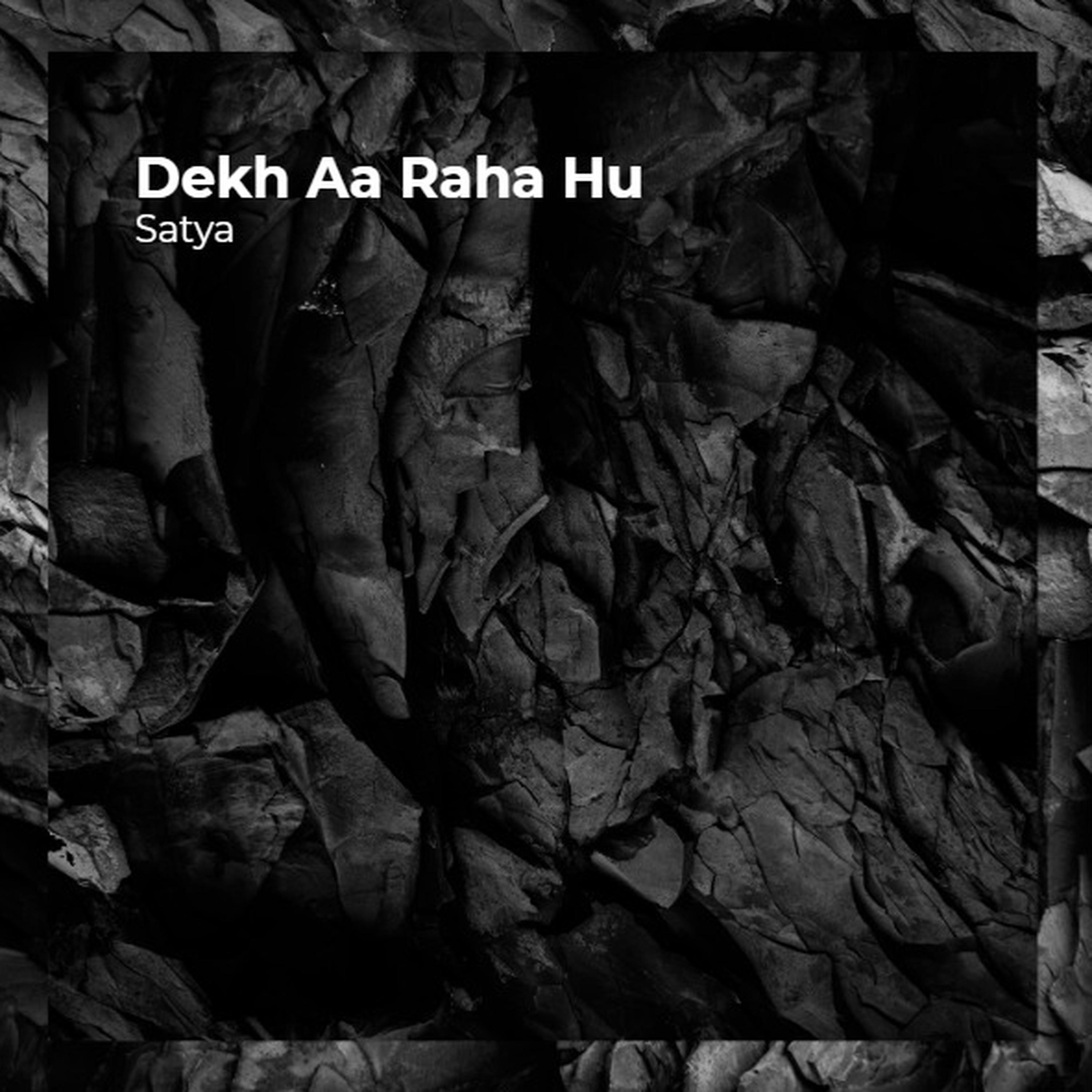 Dekh Aa Raha Hu