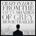 Crazy in Love (From the "Fifty Shades of Grey" Movie Trailer) - Single