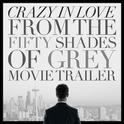 Crazy in Love (From the "Fifty Shades of Grey" Movie Trailer) - Single专辑