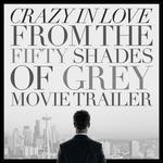 Crazy in Love (From the "Fifty Shades of Grey" Movie Trailer) - Single专辑