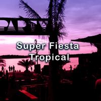 Super Fiesta Tropical