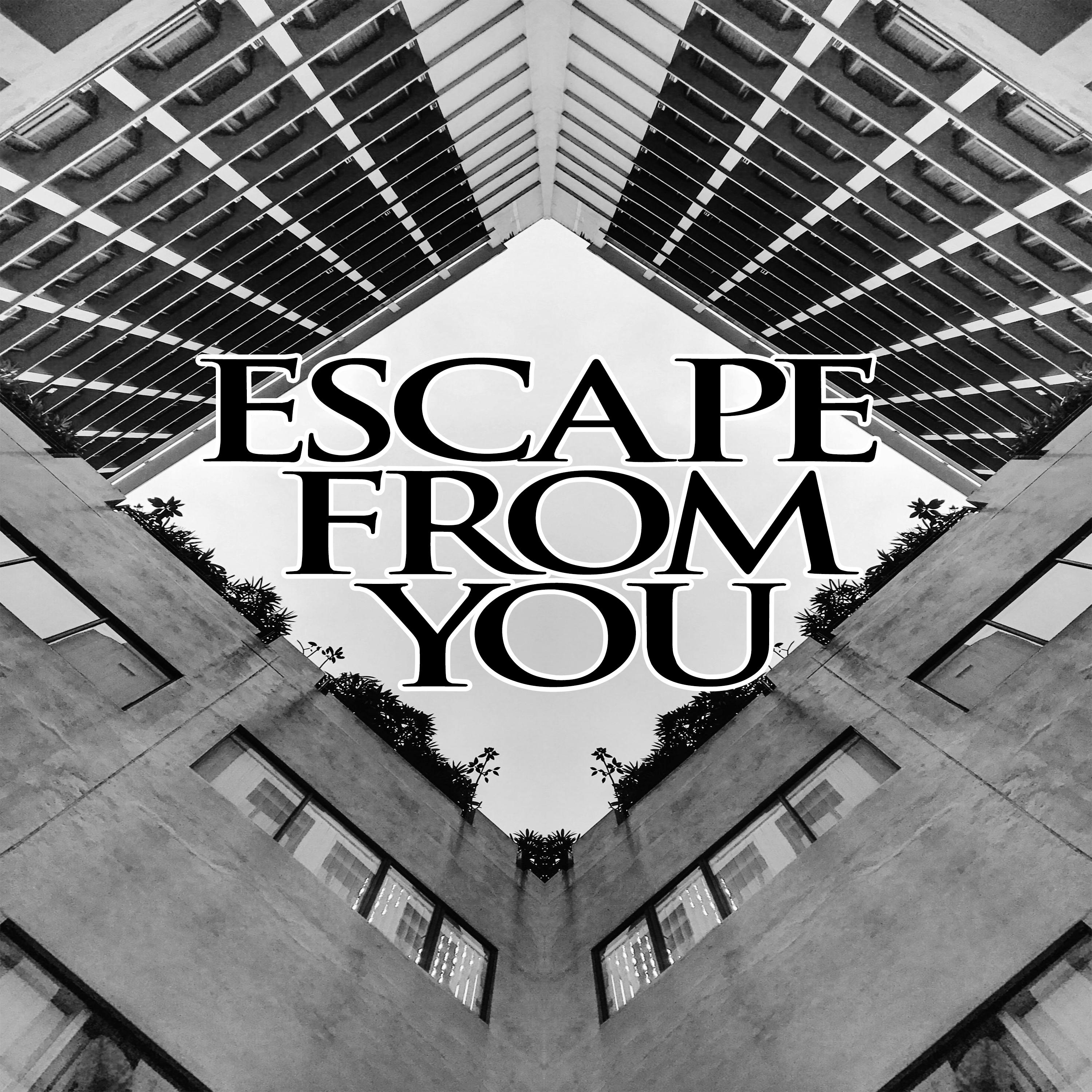 Escape from you