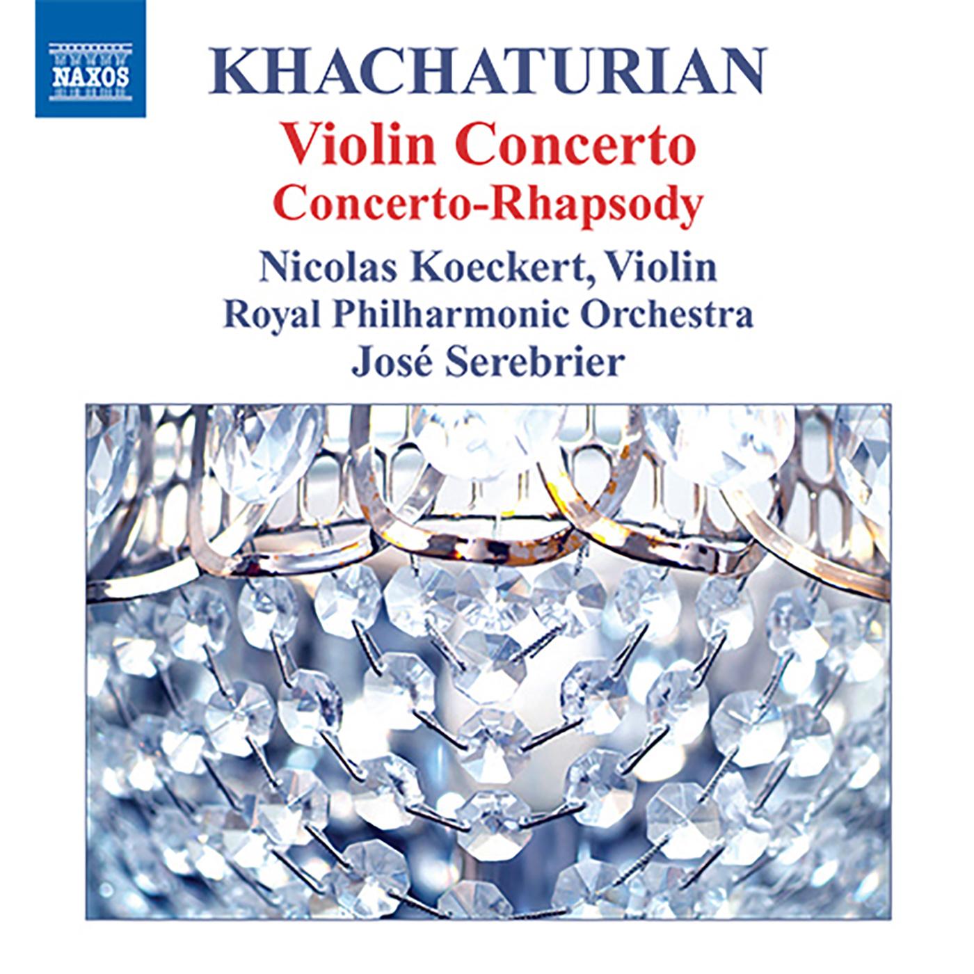 KHACHATURIAN, A.I.: Violin Concerto / Concerto-Rhapsody for Violin and Orchestra (Koeckert, Royal Philharmonic, Serebrier)