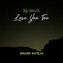 SHY Martin - Lose You Too (Zhouna Bootleg)专辑