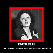 The Complete Edith Piaf (Remastered) Vol 10