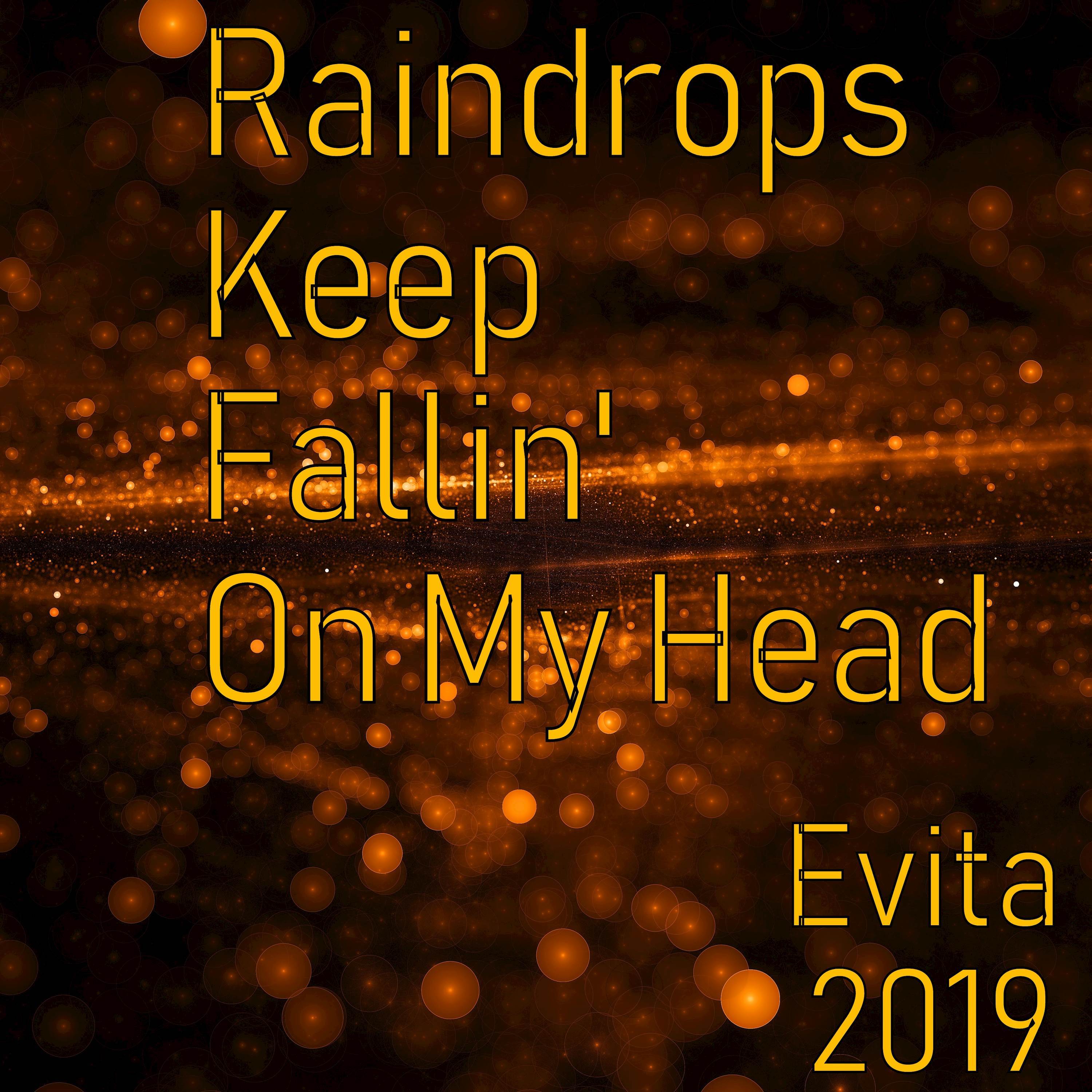 Raindrops Keep Fallin' On My Head