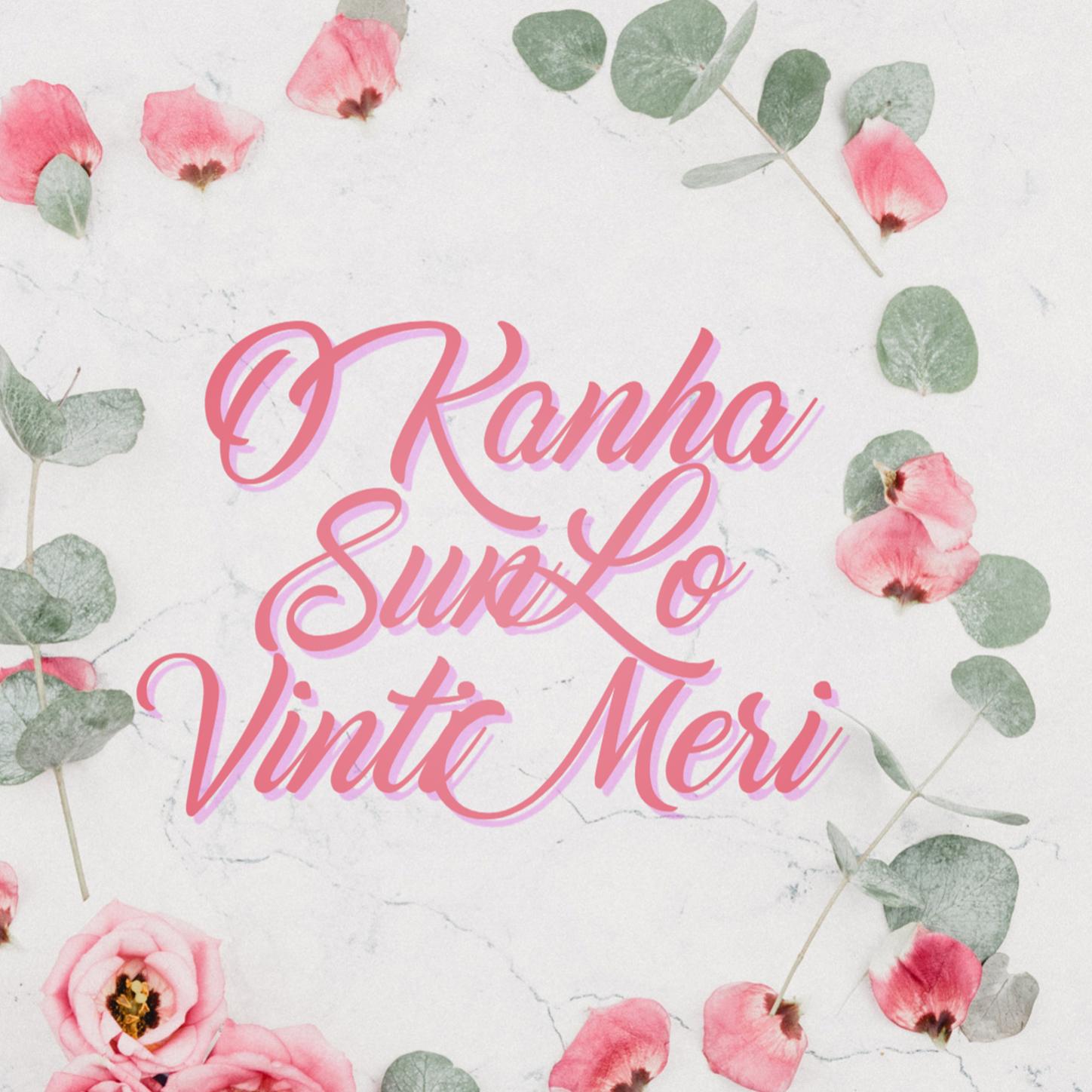 O Kanha Sun Lo Vinti Meri