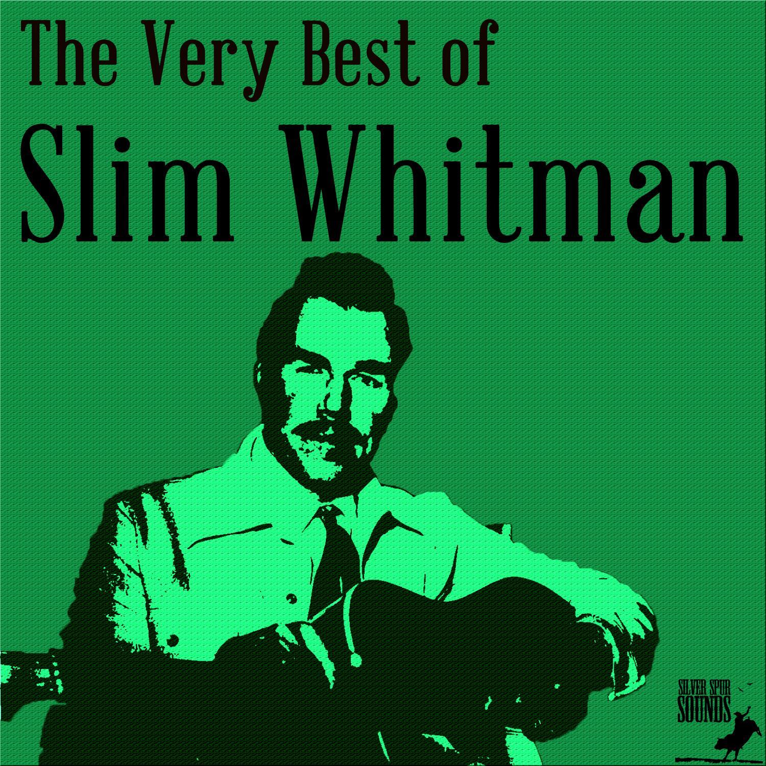 The Very Best of Slim Whitman: 30 Songs from the Yodeling Master