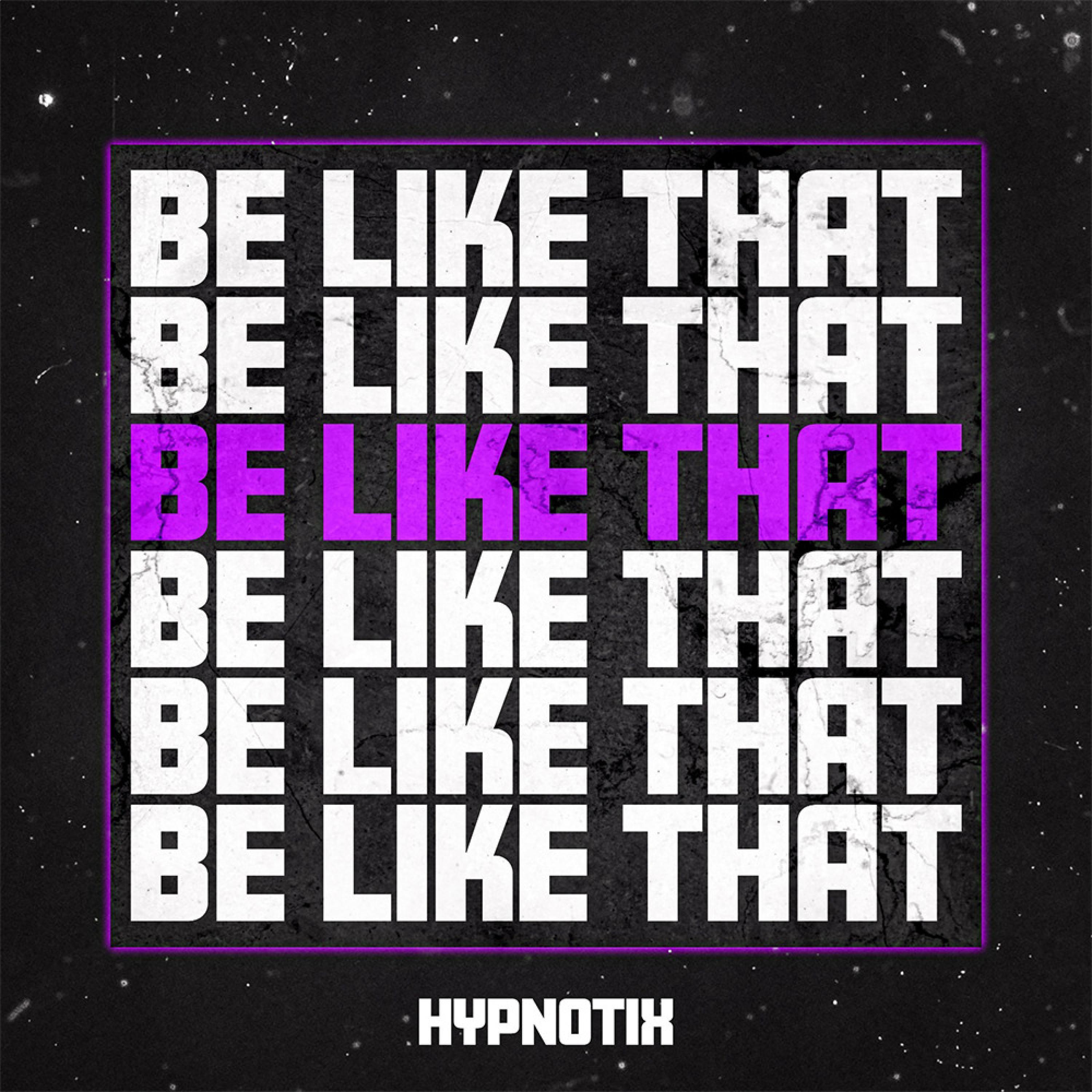 Be Like That