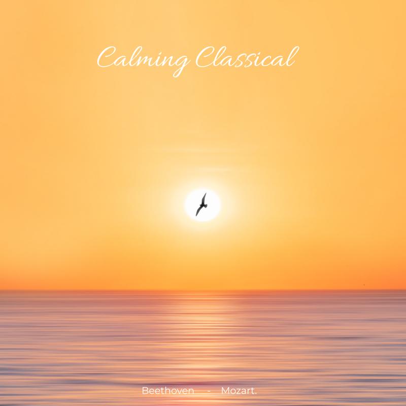 Calming Classical: Beethoven & Mozart
