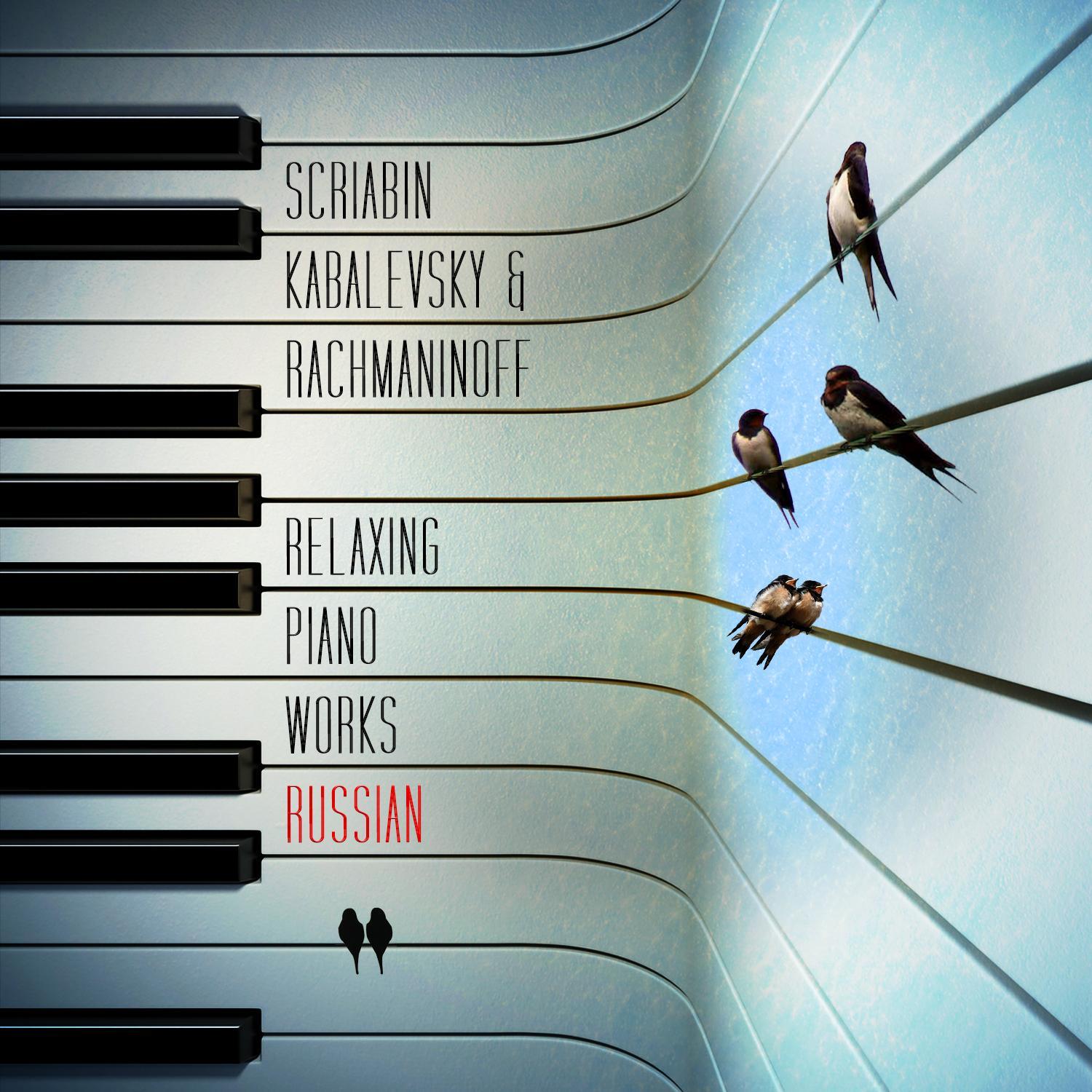Scriabin, Kabalevsky & Rachmaninoff: Relaxing Piano Works: Russian