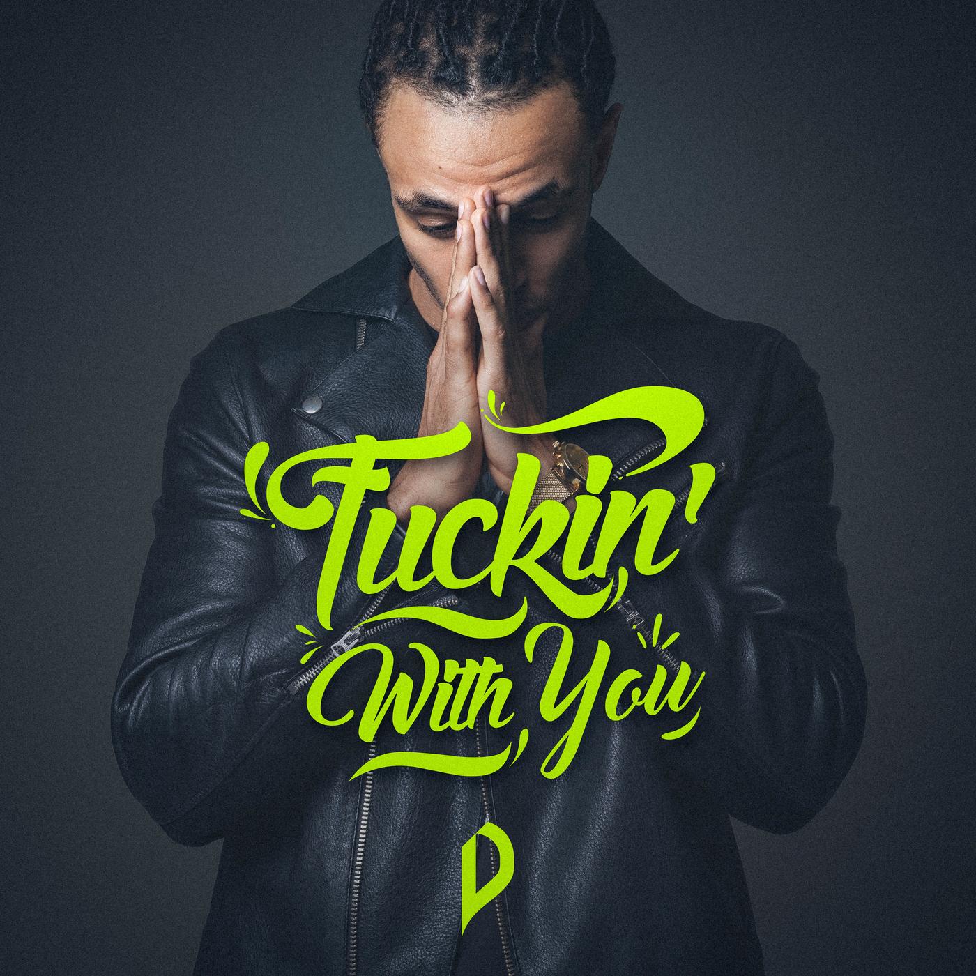 ****in' With You