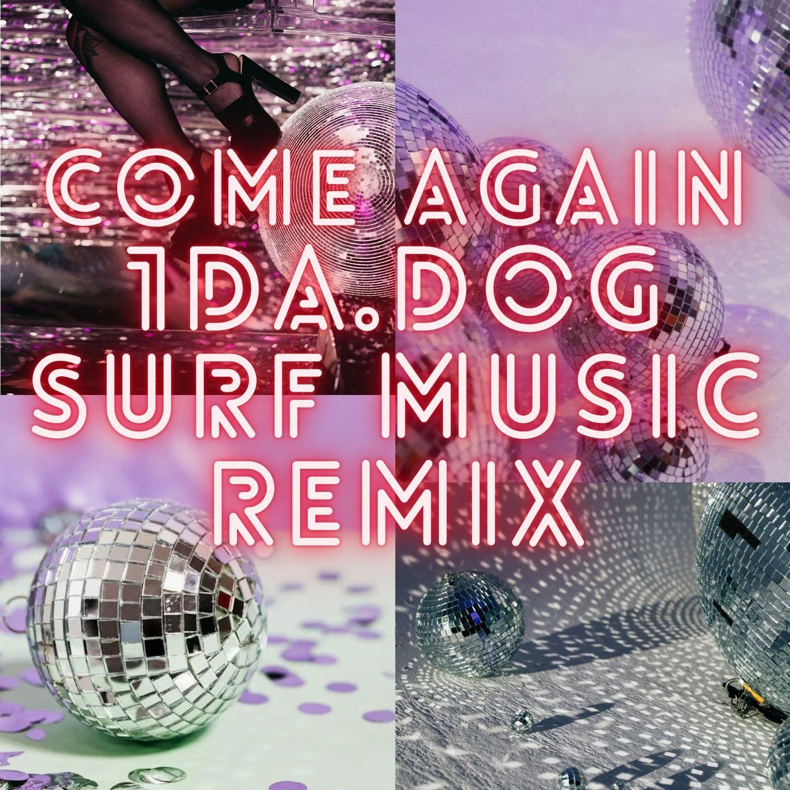 come again (1da.dog SURF Music Remix)专辑
