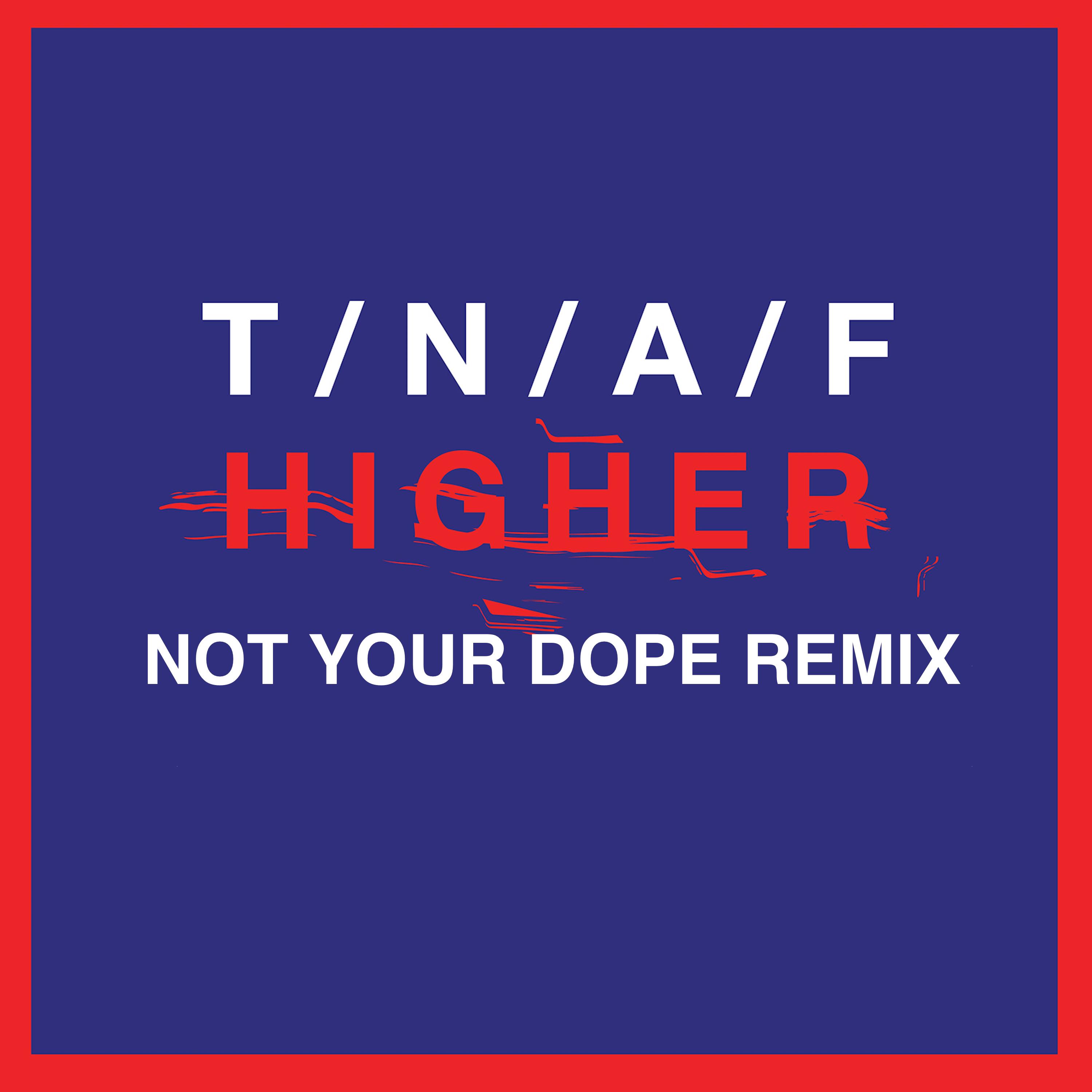 Higher (Not Your **** Remix)
