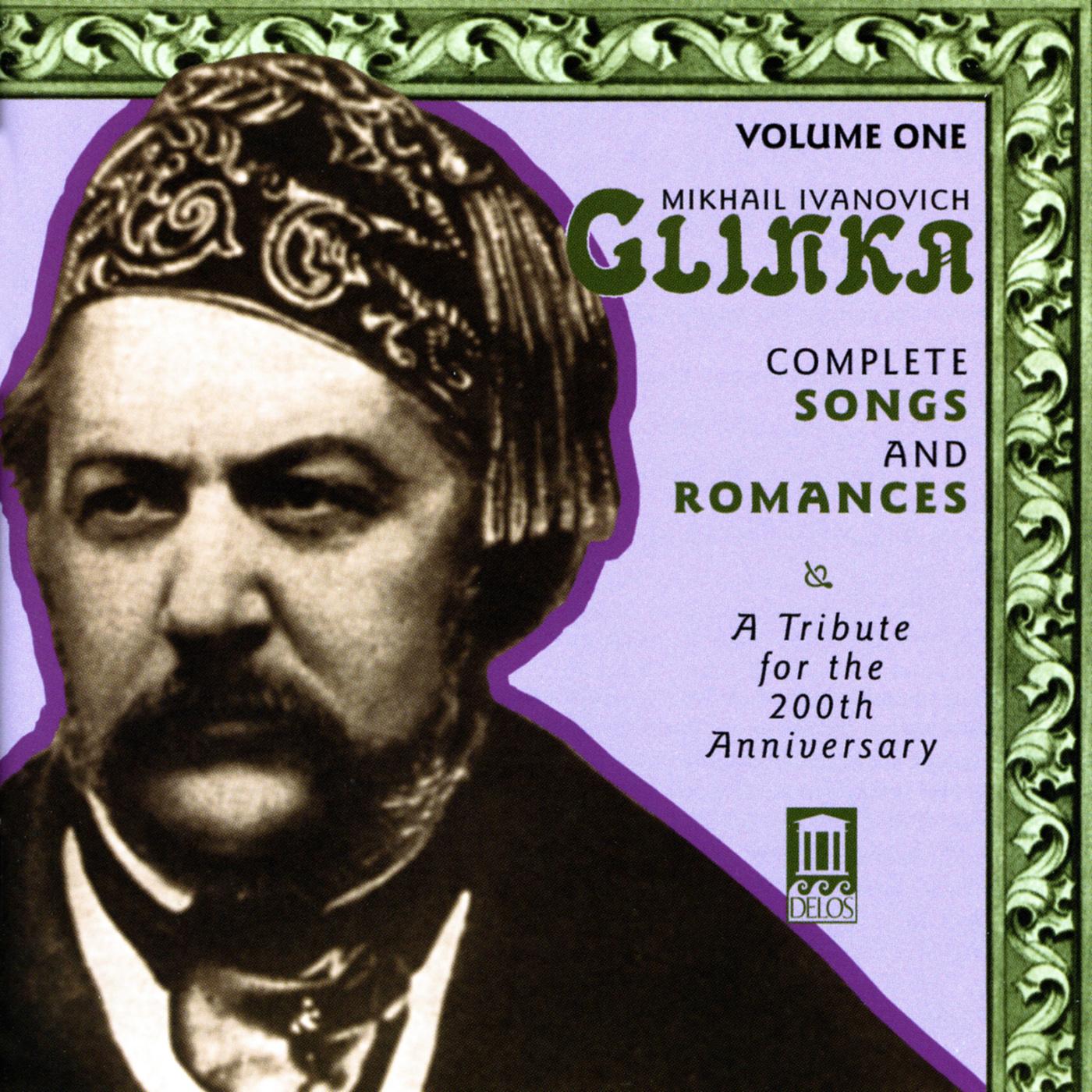 GLINKA, M.I.: Songs and Romances (Complete), Vol. 1 (A Tribute for the 200th Anniversary, 1840-1856)