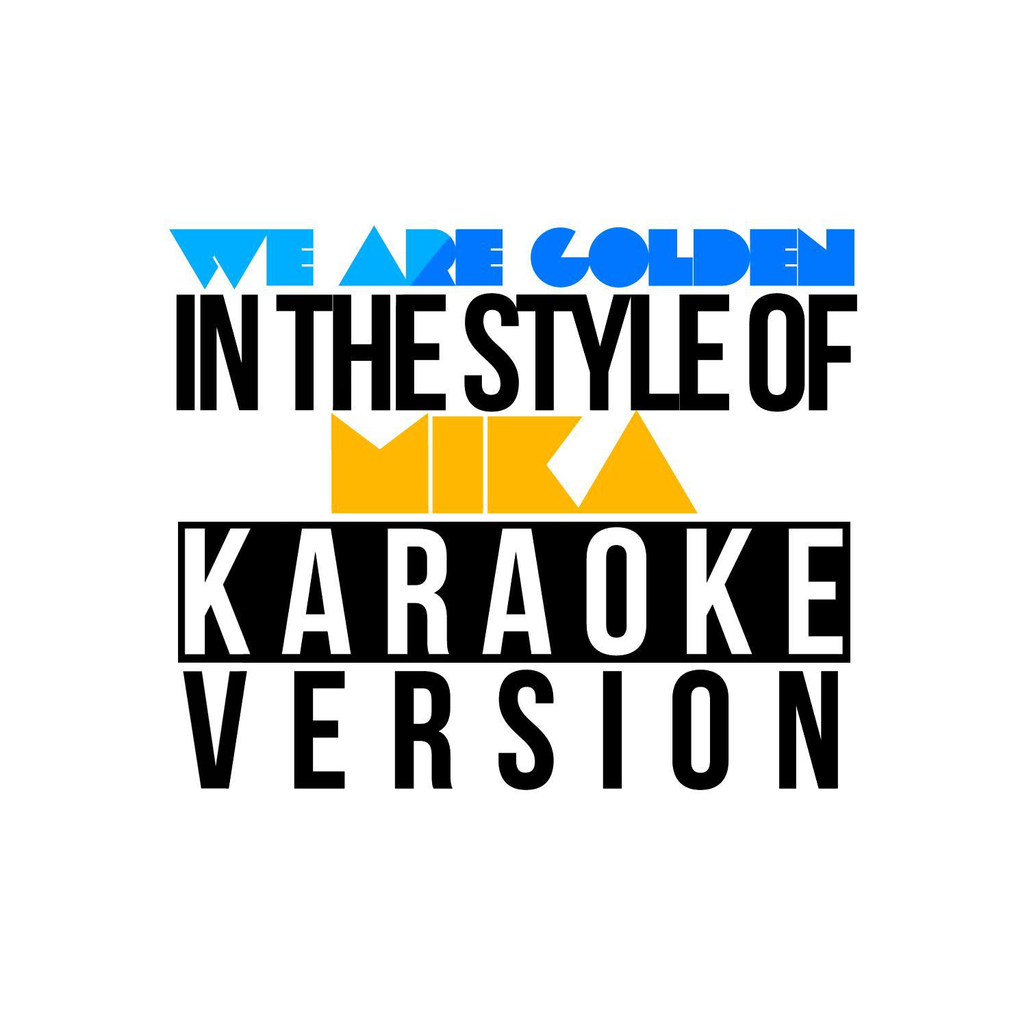 We Are Golden (In the Style of Mika) [Karaoke Version] - Single专辑