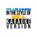 We Are Golden (In the Style of Mika) [Karaoke Version] - Single专辑