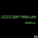 IIIIII DON'T KNOW WHY|不知道为什么(prod.CA$H ONLY)专辑