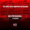 MC Pipokinha - Eu Nao Sou Menor de Idade