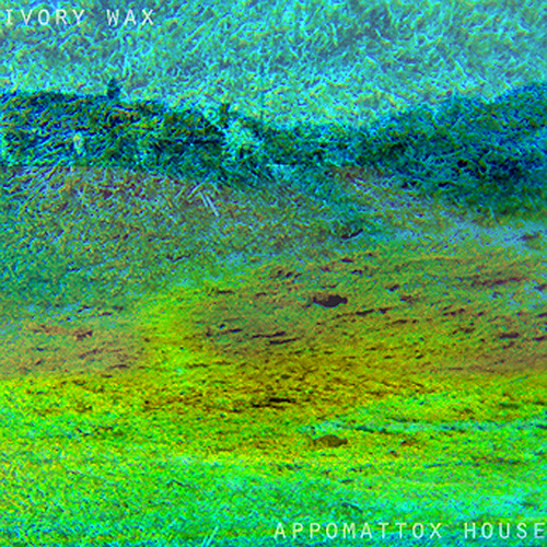 Ivory Wax - Appomattox House