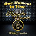 One Moment in Time (In the Style of Whitney Houston) [Karaoke Version] - Single