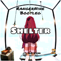 Shelter (RangerNine Bootleg)