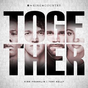 Together - For King & Country, Tori Kelly & Kirk Franklin (BB Instrumental) 无和声伴奏