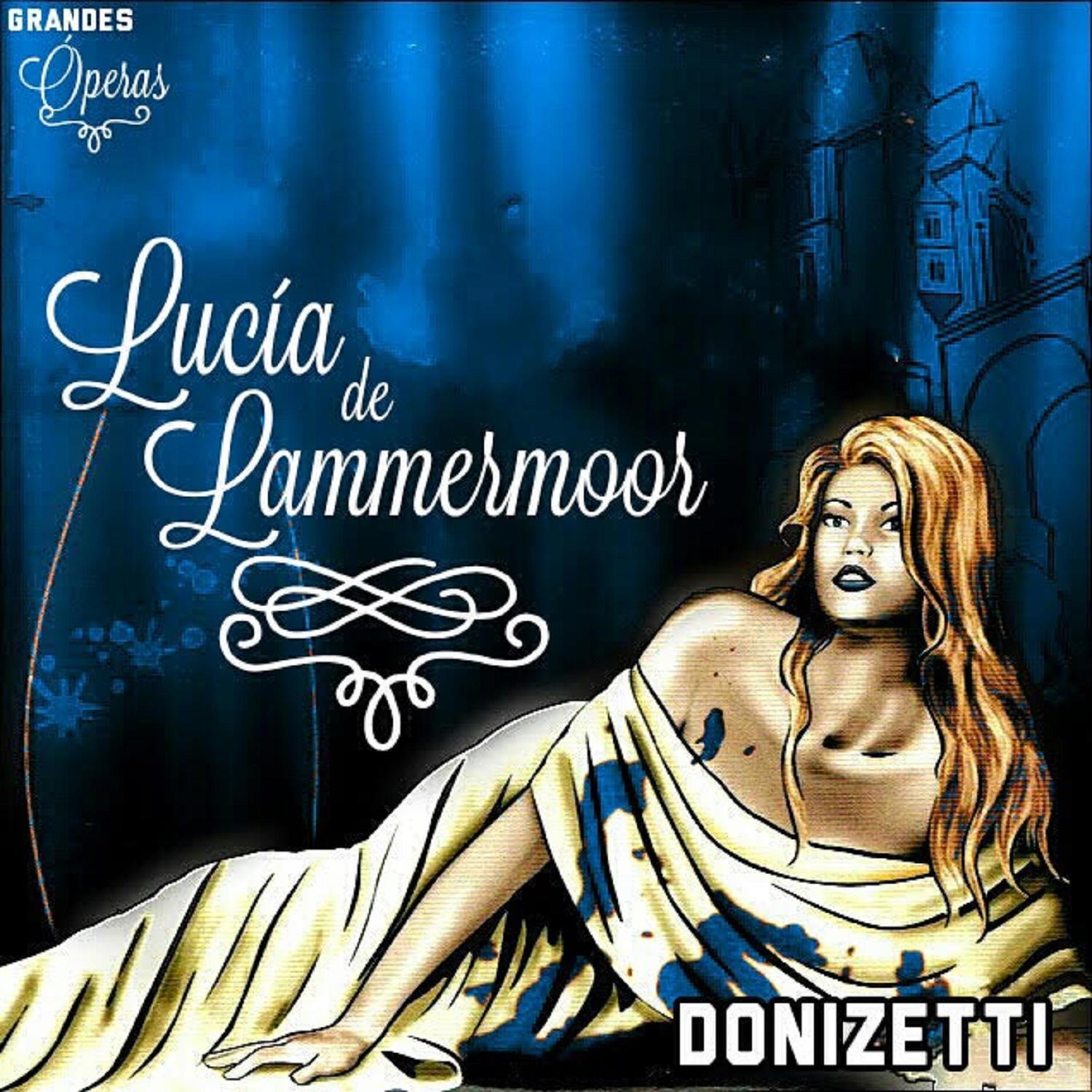 Gaetano Donizetti - Lucia de Lammermoor, Act II, Scene 2: 