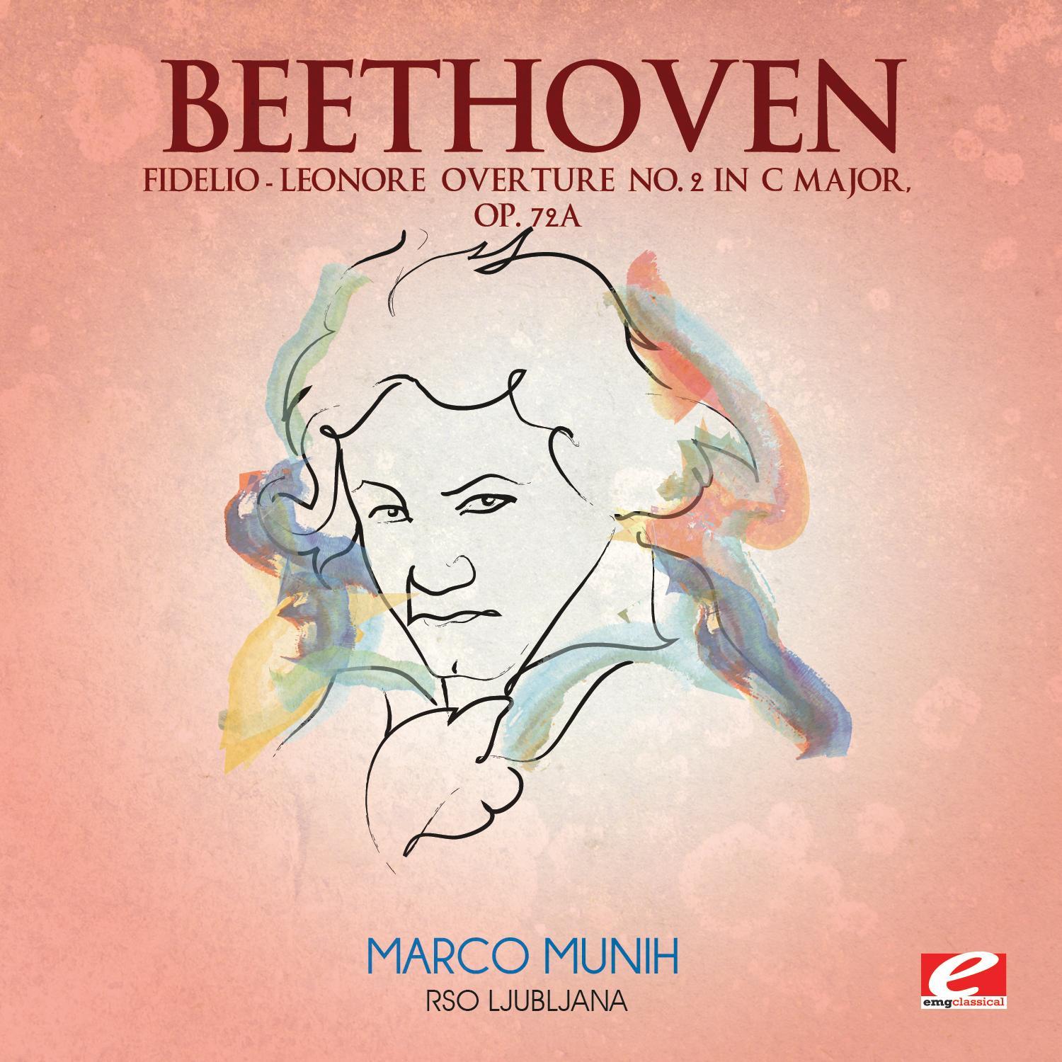 Beethoven: "Fidelio" Leonore Overture No. 2 in C Major, Op. 72a (Digitally Remastered)