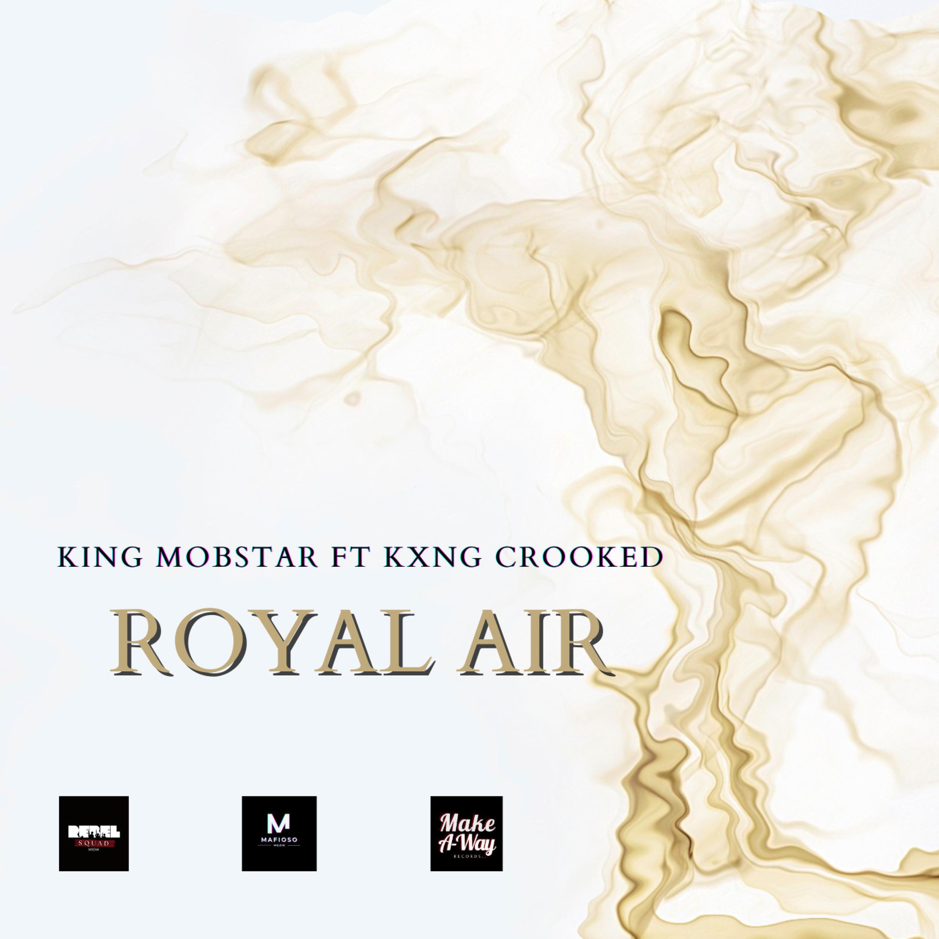 King Mobstar - ROYAL AIR (feat. CROOKED I)