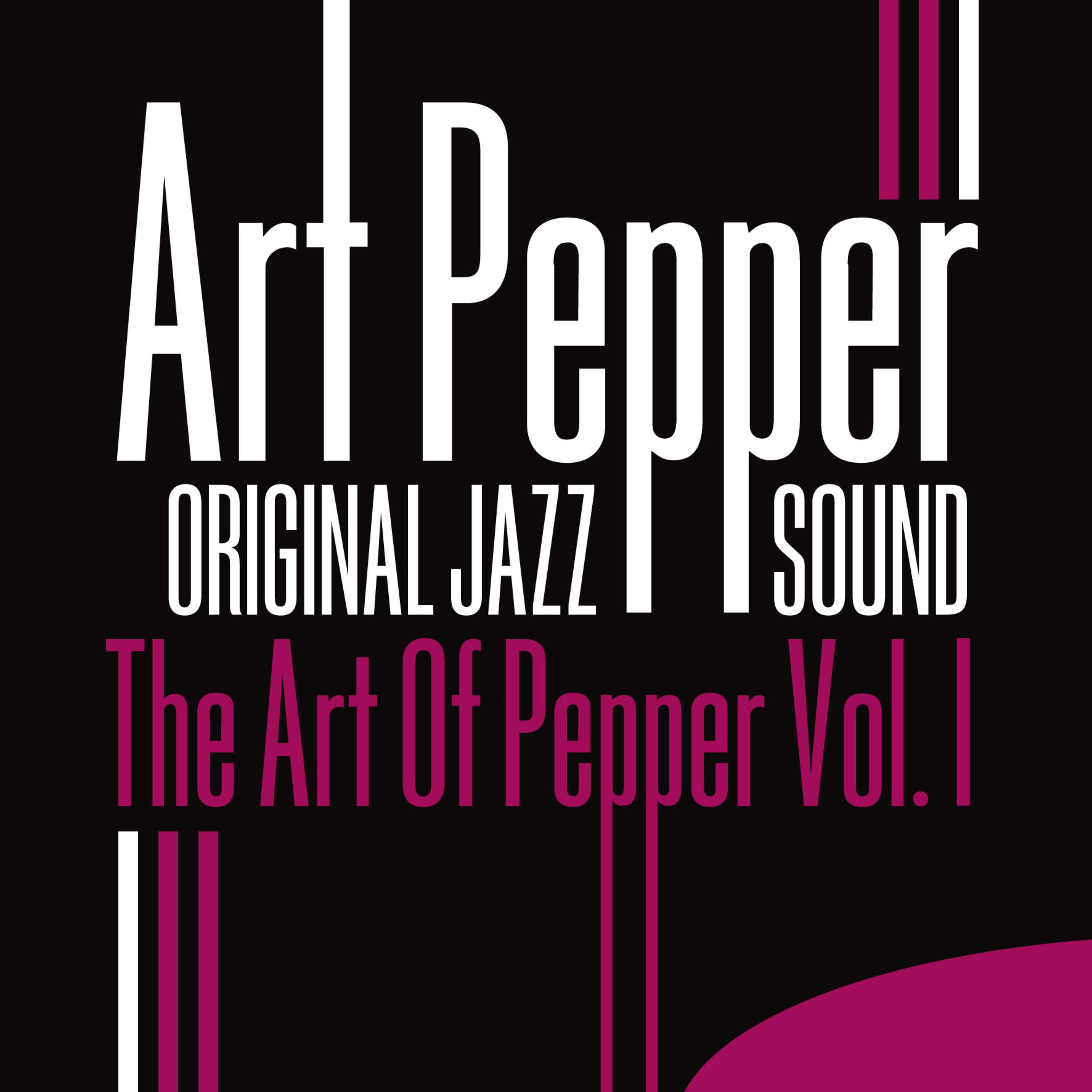 Original Jazz Sound: The Art of Pepper, Vol. 1