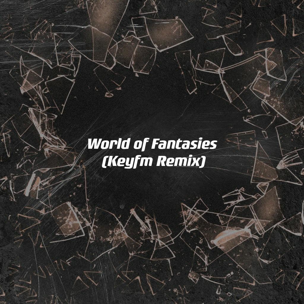 World of Fantasies (Keyfm Remix)