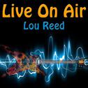 Live On Air: Lou Reed - Live专辑