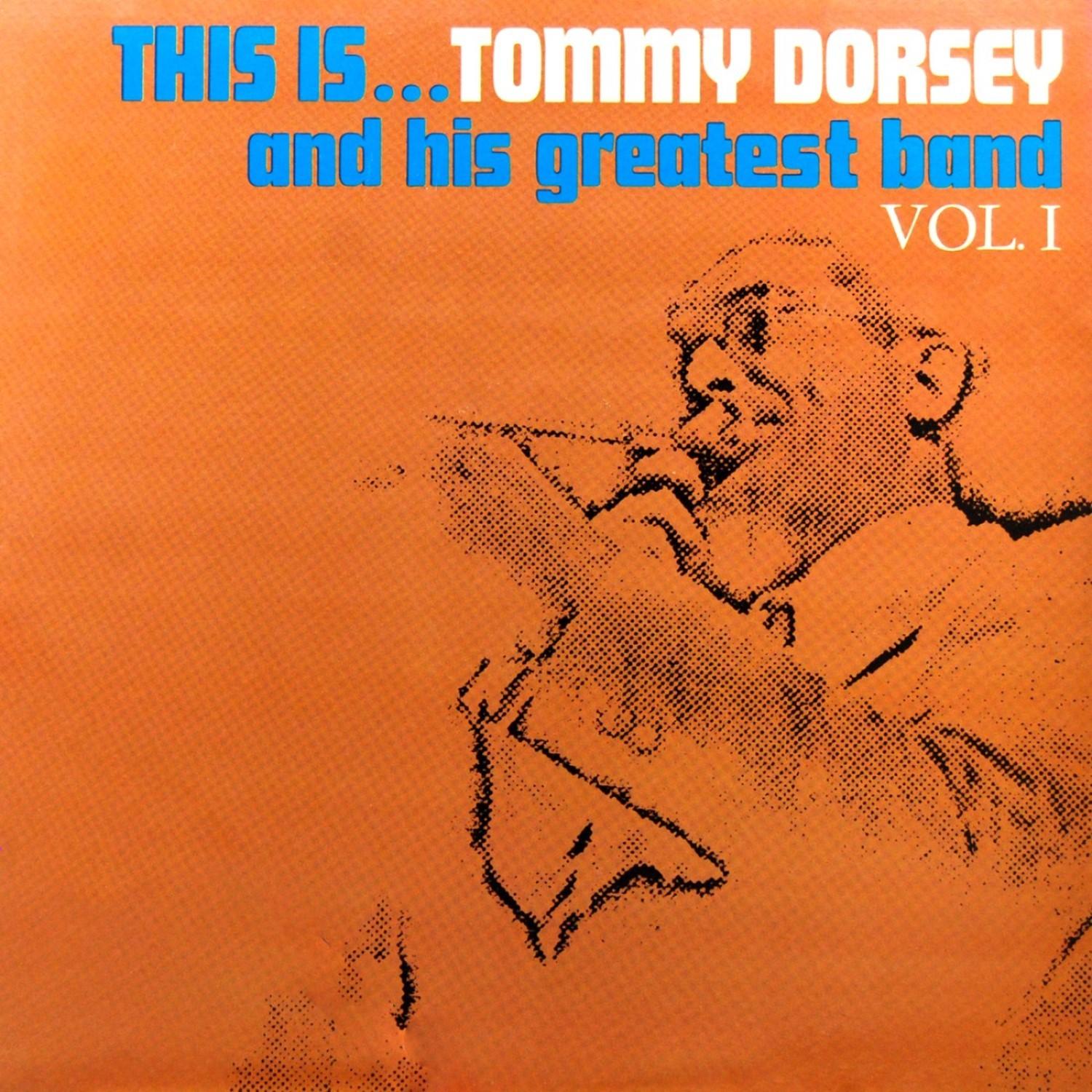 This Is... Tommy Dorsey And His Greatest Band, Vol. 1