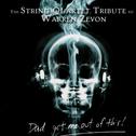The String Quartet Tribute to Warren Zevon: Dad, Get Me Out Of This!专辑