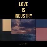 Love is Industry