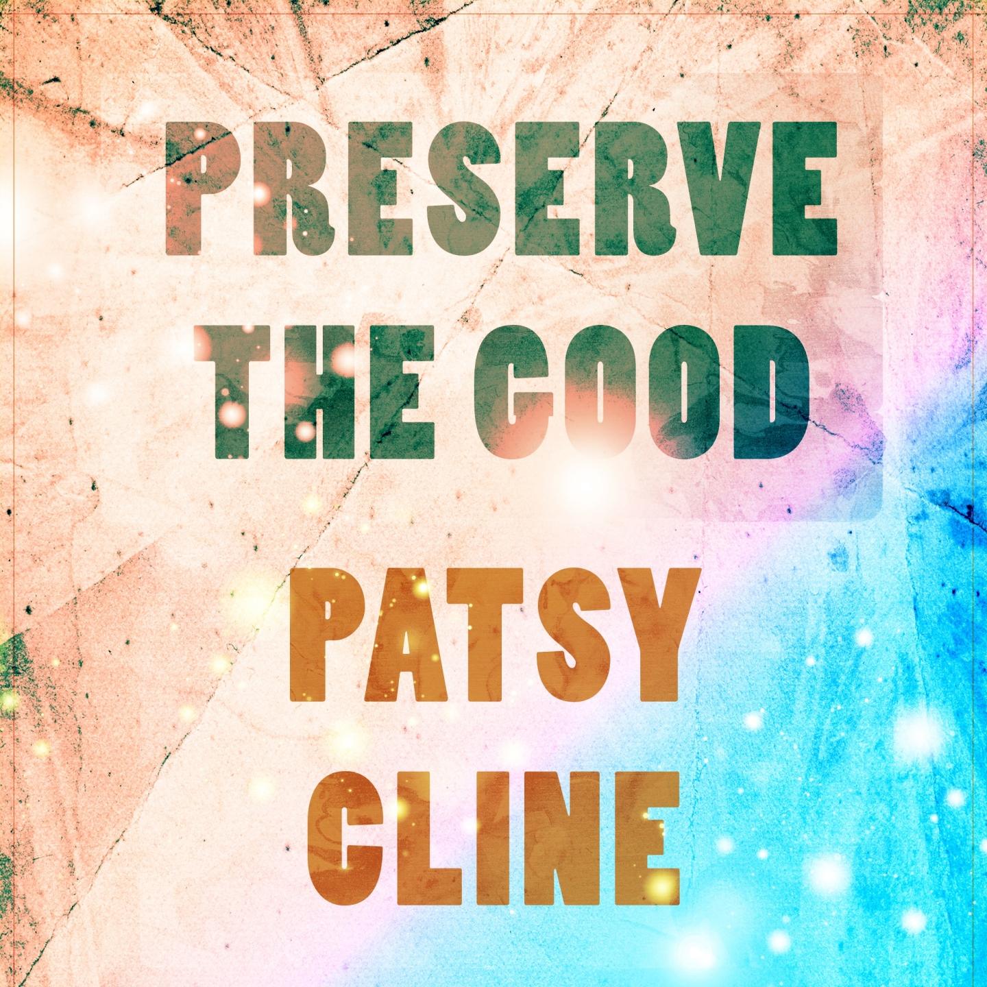 Preserve The Good