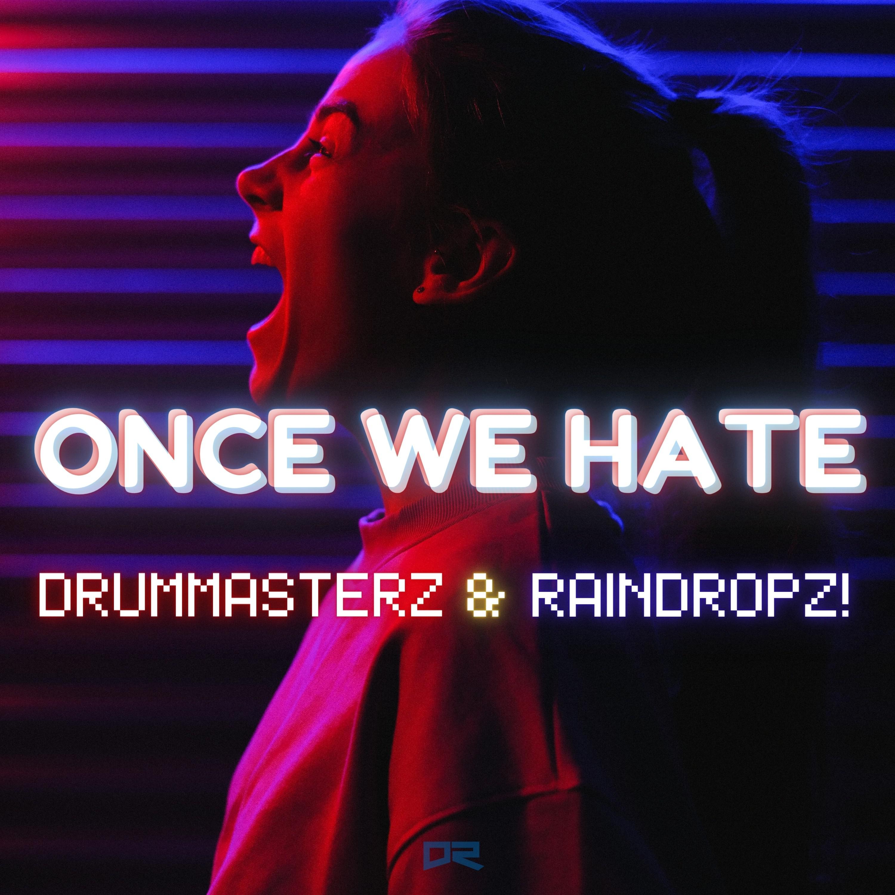 DrumMasterz - Once We Hate (Raindropz! Extended Mix)