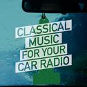 Classical Music for Your Car Radio专辑