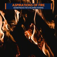 Aspirations of Fire - Soundtracks for A Relaxing Evening