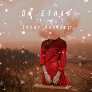 IF YOU(Ethan Bootleg)
