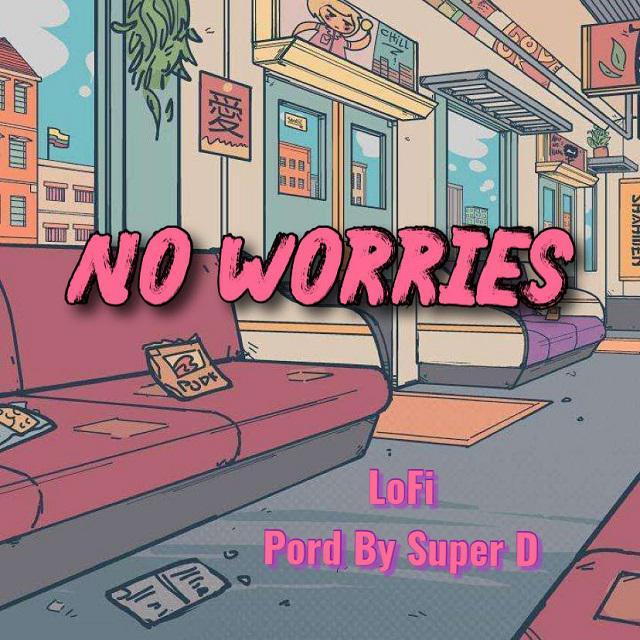 【Free Lo-Fi】No worries （Pord By Super D）