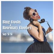 Bing Crosby & Rosemary Clooney - Say Si Si