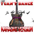 I Can't Dance (In the Style of Genesis) [Karaoke Version] - Single